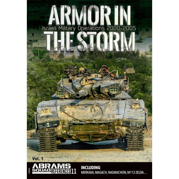 ARMOR IN THE STORM <BR>Israeli Military Operations 2000-2005 VOL.1 <BR>(Pla Editions)